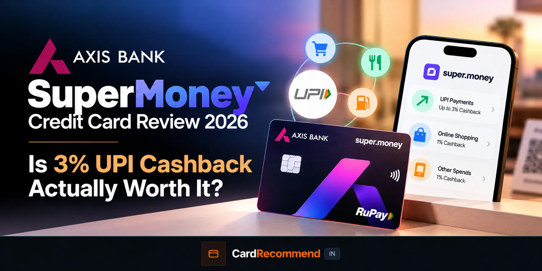 Axis SuperMoney Credit Card Review 2026: Lifetime Free, 3% UPI Cashback — What's the Catch?